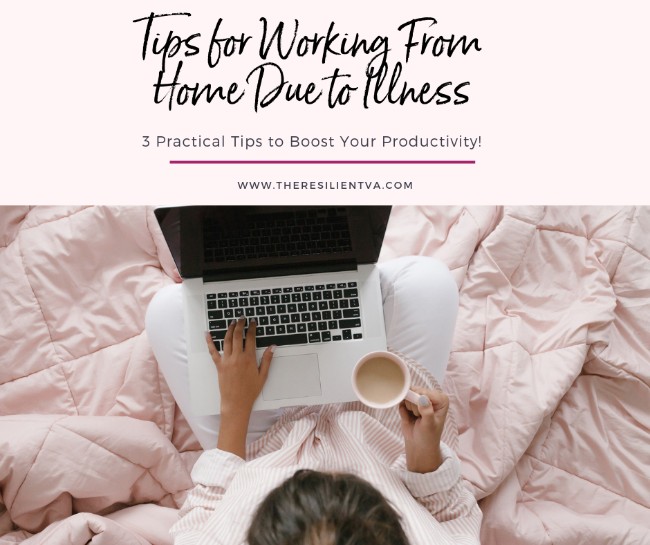 3 Practical Tips to Work From Home Due to Illness - The Resilient ...